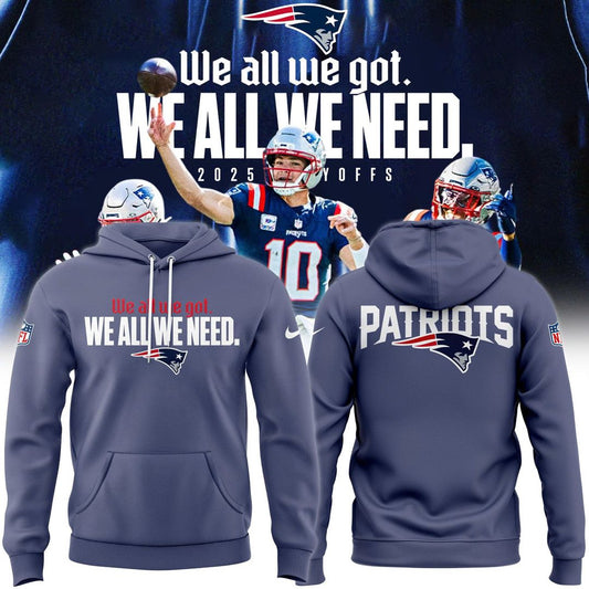 New England Patriots "We All We Got, We All We Need" Hoodie