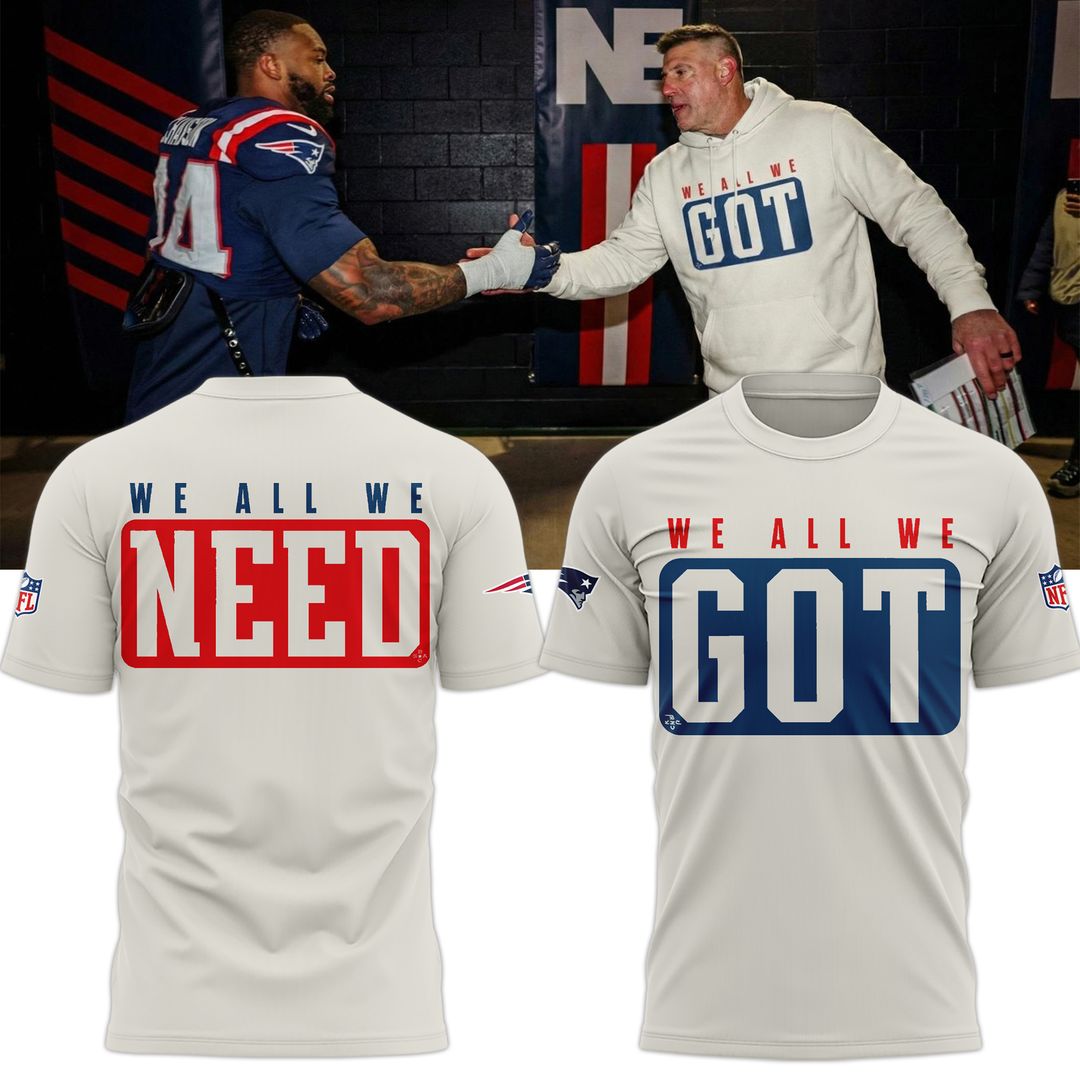 Coach Mike Vrabel New England Patriots "We All We Got, We All We Need" Combo TShirt
