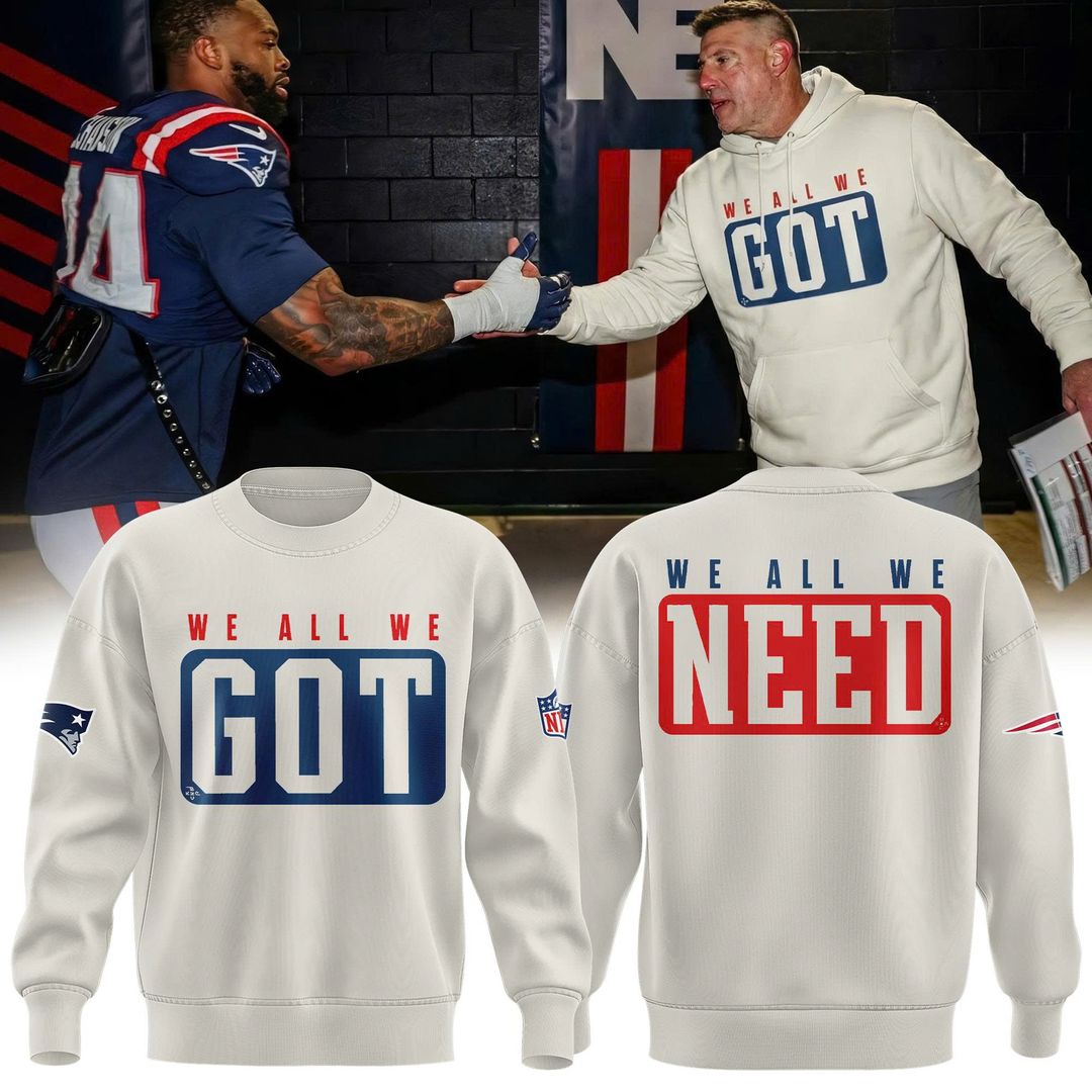 Coach Mike Vrabel New England Patriots "We All We Got, We All We Need" Combo Sweatshirt